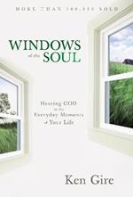 Windows of the Soul: Hearing God in the Everyday Moments of Your Life