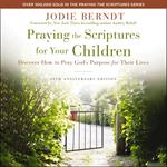 Praying the Scriptures for Your Children 20th Anniversary Edition