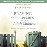 Praying the Scriptures for Your Adult Children