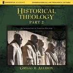 Historical Theology: Part 2