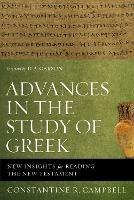 Advances in the Study of Greek: New Insights for Reading the New Testament