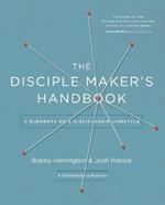 The Disciple Maker's Handbook: Seven Elements of a Discipleship Lifestyle