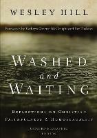 Washed and Waiting: Reflections on Christian Faithfulness and Homosexuality