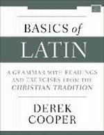 Basics of Latin: A Grammar with Readings and Exercises from the Christian Tradition