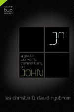 A Youth Worker's Commentary on John, Vol 2: Volume 2