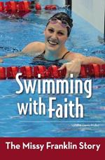 Swimming with Faith: The Missy Franklin Story