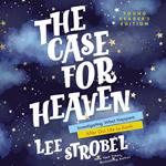 The Case for Heaven Young Reader's Edition