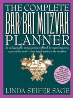 The Complete Bar/Bat Mitzvah Planner: An Indispendable, Money - Saving Workbook for Organizing Every Aspect of the Event - From Temple Services to Reception