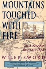 Mountains Touched with Fire: Chattanooga Besieged, 1863