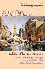 Edith Wharton Abroad: Selected Travel Writings, 1880-1920