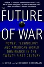 The Future of War: Power, Technology and American World Dominance in the Twenty-First Century