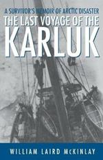 The Last Voyage of the Karluk: A Survivor's Memoir of Arctic Disaster