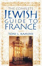 The Complete Jewish Guide to France