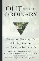 Out of the Ordinary: Essays on Growing up with Gay, Lesbian and Transgender Parents