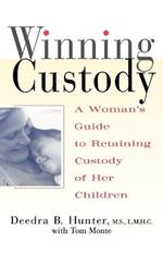 Winning Custody: A Woman's Guide to Retaining Custody of Her Children