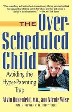 The Over-scheduled Child: Avoiding the Hyper-parenting Trap