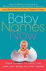 Baby Names Now: From Classic to Cool--The Very Last Word on First Names