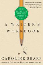 A Writer's Workbook: Daily Exercises for the Writing Life