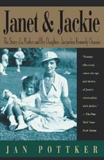 Janet and Jackie: The Story of a Mother and Her Daughter, Jacqueline Kennedy Onassis