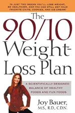 The 90/10 Weight-Loss Plan: A Scientifically Desinged Balance of Healthy Foods and Fun Foods