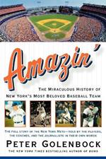 Amazin': The Miraculous History of New York's Most Beloved Baseball Team