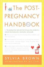 The Post-Pregnancy Handbook: The Only Book That Tells What the First Year Is Really All About-Physically, Emotionally, Sexually