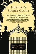 Harvard's Secret Court: The Savage 1920 Purge of Campus Homosexuals