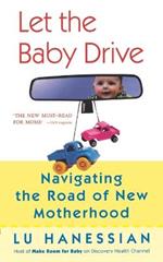 Let the Baby Drive: Navigating the Road of New Motherhood