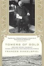 Towers of Gold: How One Jewish Immigrant Named Isaias Hellman Created California