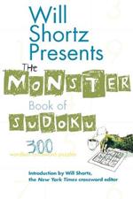 Will Shortz Presents the Monster Book of Sudoku: 300 Wordless Crossword Puzzles