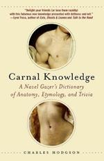 Carnal Knowledge: A Navel Gazer's Dictionary of Anatomy, Etymology, and Trivia