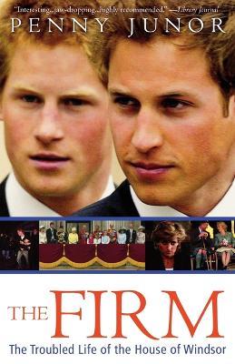 The Firm: The Troubled Life of the House of Windsor - Penny Junor - cover