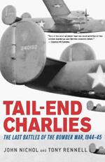 Tail-End Charlies: The Last Battles of the Bomber War, 1944-45