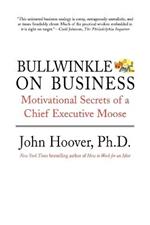 Bullwinkle on Business: Motivational Secrets of a Chief Executive Moose