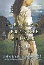 The Ballad of Frankie Silver: A Ballad Novel