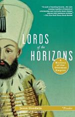 Lords of the Horizons: A History of the Ottoman Empire