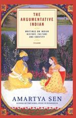 The Argumentative Indian: Writings on Indian History, Culture and Identity