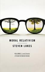 Moral Relativism: Big Ideas/Small Books