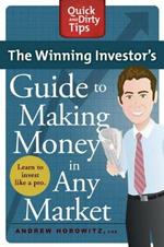 Winning Investor's Guide to Making Money in Any Market: Quick and Dirty Tips,The