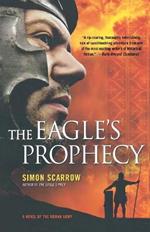 The Eagle's Prophecy: A Novel of the Roman Army