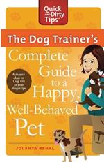 The Dog Trainer's Complete Guide to a Happy, Well-Behaved Pet: Learn the Seven Skills Every Dog Should Have