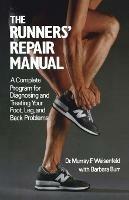 The Runners' Repair Manual: A Complete Program for Diagnosing and Treating Your Foot, Leg and Back Problems