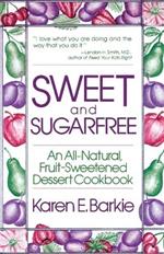 Sweet and Sugarfree: An All-Natural, Fruit-Sweetened Dessert Cookbook