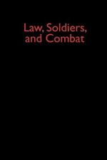 Law, Soldiers, and Combat