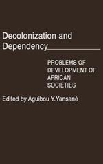 Decolonization and Dependency: Problems of Development of African Societies