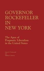 Governor Rockefeller in New York: The Apex of Pragmatic Liberalism in the United States