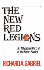 The New Red Legions: An Attitudinal Portrait of the Soviet Soldier