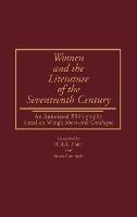 Women and the Literature of the Seventeenth Century: An Annotated Bibliography based on Wing's Short-title Catalogue
