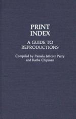 Print Index: A Guide to Reproductions