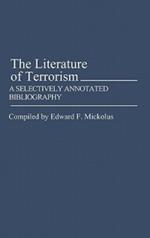 The Literature of Terrorism: A Selectively Annotated Bibliography